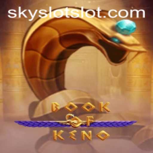 Exploring the Enchanting World of BookOfKeno: A SKY SLOT Adventure