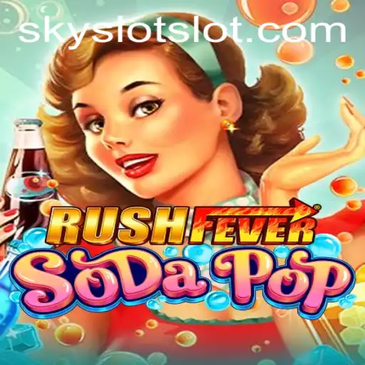 RushFeverSodaPop: A Thrilling Adventure with SKY SLOT