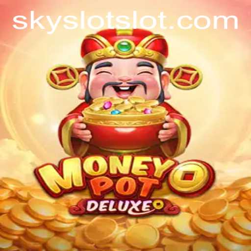 Explore the Exciting World of MoneyPotDELUXE: A Premier SKY SLOT Game